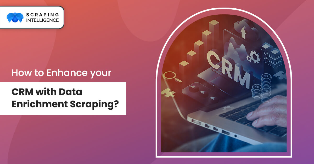 how-to-enhance-your-crm-with-data-enrichment-scraping